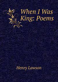 When I Was King: Poems