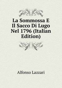 La Sommossa E Il Sacco Di Lugo Nel 1796 (Italian Edition)
