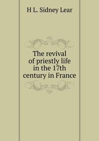 The revival of priestly life in the 17th century in France