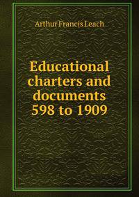 Educational charters and documents 598 to 1909