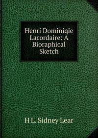 Henri Dominiqie Lacordaire: A Bioraphical Sketch