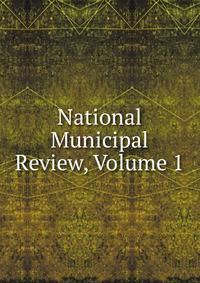 National Municipal Review, Volume 1