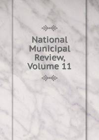 National Municipal Review, Volume 11