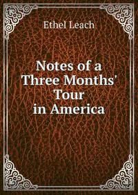 Notes of a Three Months' Tour in America