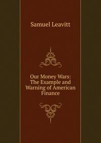 Our Money Wars: The Example and Warning of American Finance