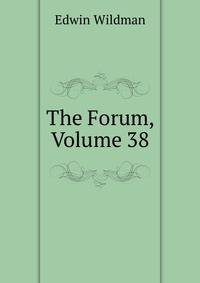The Forum, Volume 38