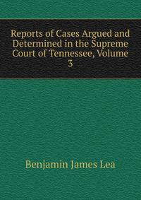 Reports of Cases Argued and Determined in the Supreme Court of Tennessee, Volume 3