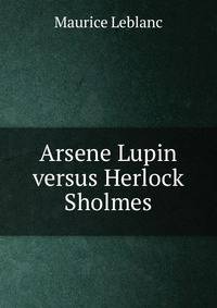 Arsene Lupin versus Herlock Sholmes