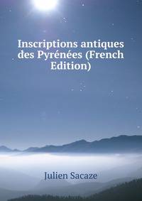 Inscriptions antiques des Pyrenees (French Edition)