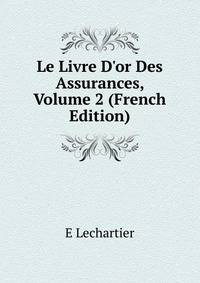 Le Livre D'or Des Assurances, Volume 2 (French Edition)