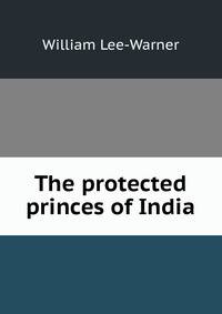 The protected princes of India