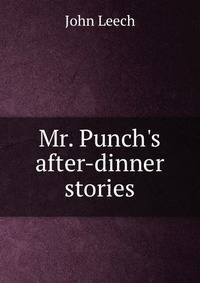 Mr. Punch's after-dinner stories