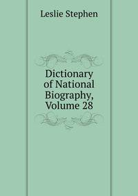 Dictionary of National Biography, Volume 28