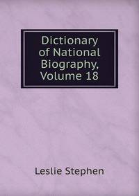 Dictionary of National Biography, Volume 18