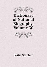 Dictionary of National Biography, Volume 30