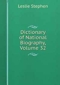 Dictionary of National Biography, Volume 32