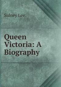 Queen Victoria: A Biography