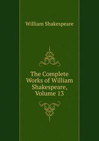 The Complete Works of William Shakespeare, Volume 13