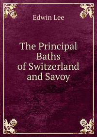 The Principal Baths of Switzerland and Savoy