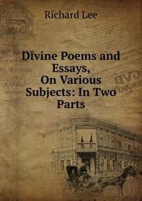 Divine Poems and Essays, On Various Subjects: In Two Parts