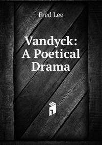 Vandyck: A Poetical Drama