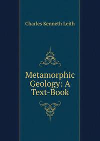 Metamorphic Geology: A Text-Book