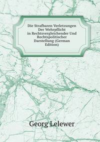Die Strafbaren Verletzungen Der Wehrpflicht in Rechtsvergleichender Und Rechtspolitischer Darstellung (German Edition)