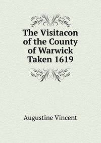 The Visitacon of the County of Warwick Taken 1619