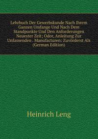 Lehrbuch Der Gewerbskunde Nach Ihrem Ganzen Umfange Und Nach Dem Standpunkte Und Den Anforderungen Neuester Zeit; Odor, Anleitung Zur Unfassenden . Manufacturen: Zuvorderst Als (German Edition)