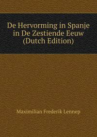 De Hervorming in Spanje in De Zestiende Eeuw (Dutch Edition)