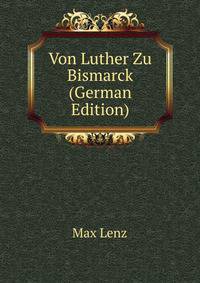 Von Luther Zu Bismarck (German Edition)