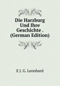 Die Harzburg Und Ihre Geschichte . (German Edition)