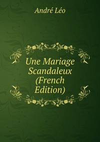 Une Mariage Scandaleux (French Edition)