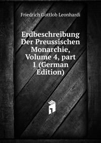 Erdbeschreibung Der Preussischen Monarchie, Volume 4, part 1 (German Edition)