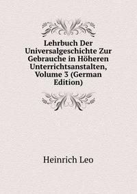 Lehrbuch Der Universalgeschichte Zur Gebrauche in Hoheren Unterrichtsanstalten, Volume 3 (German Edition)