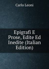 Epigrafi E Prose, Edite Ed Inedite (Italian Edition)