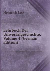 Lehrbuch Der Universalgeschichte, Volume 4 (German Edition)