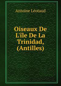 Oiseaux De L'?le De La Trinidad, (Antilles)