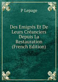Des Emigres Et De Leurs Creanciers Depuis La Restauration (French Edition)