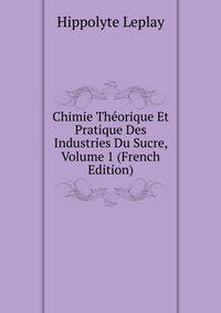 Chimie Theorique Et Pratique Des Industries Du Sucre, Volume 1 (French Edition)
