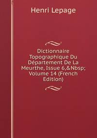 Dictionnaire Topographique Du D?partement De La Meurthe, Issue 6,&amp;Nbsp;Volume 14 (French Edition)
