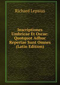 Inscriptiones Umbricae Et Oscae: Quotquot Adhuc Repertae Sunt Omnes (Latin Edition)