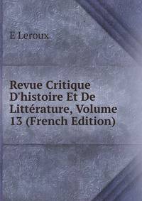 Revue Critique D'histoire Et De Litt?rature, Volume 13 (French Edition)
