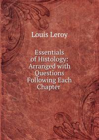 Essentials of Histology: Arranged with Questions Following Each Chapter .