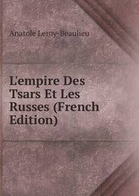 L'empire Des Tsars Et Les Russes (French Edition)