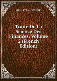 Traite De La Science Des Finances, Volume 2 (French Edition)