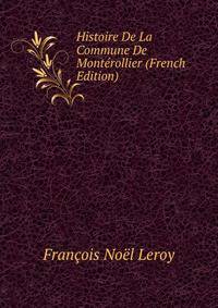 Histoire De La Commune De Monterollier (French Edition)