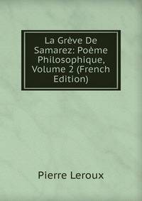 La Greve De Samarez: Poeme Philosophique, Volume 2 (French Edition)