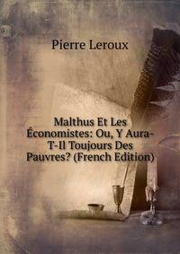 Malthus Et Les Economistes: Ou, Y Aura-T-Il Toujours Des Pauvres? (French Edition)