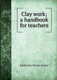 Clay work; a handbook for teachers